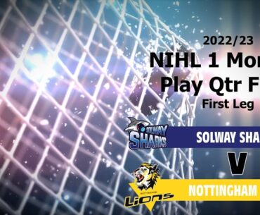 HIGHLIGHTS  - NIHL 1 North Play Off Qtr Final 1st Leg  Solway Sharks V Nottingham Lions - 1 Apr 2023