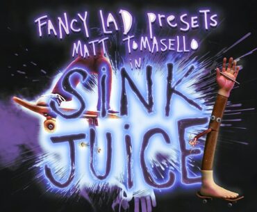 Matt Tomasello's "Sink Juice" Fancy Lad Part