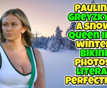 Paulina Greyzky is a snow queen in a winter bikini photos: Literal Perfection.