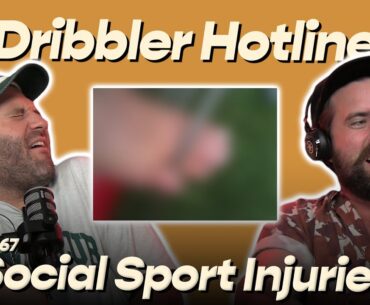 #467 - Dribbler Hotline: Social Sport Injuries