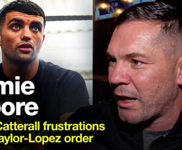 Jamie Moore On Jack Catterall Frustrations after Taylor-Lopez Ordered