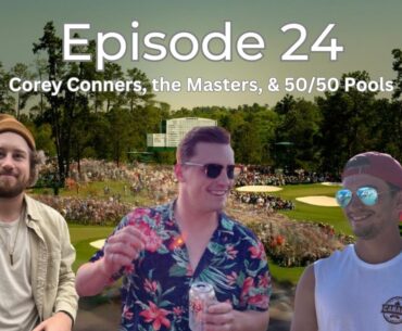 Episode 24: Corey Conners, the Masters, & 50/50 Pools
