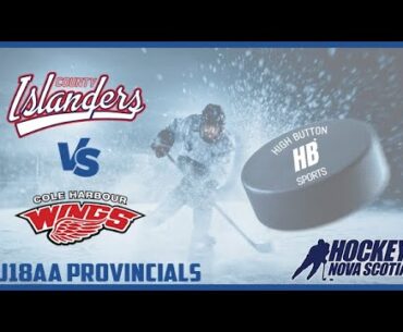 Cole Harbour Wings vs Cape Breton County Islanders - U18 AA Provincials