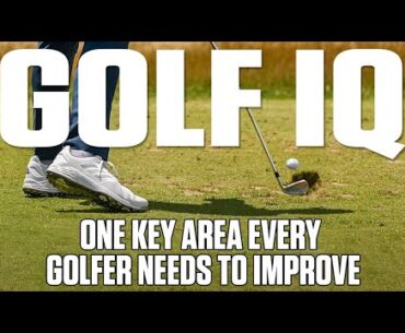 One Key Area Every Golfer Needs To Improve | Golf IQ | Golf Digest