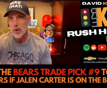 REKAP Rush Hour 🚗 - Will The Bears Trade Pick #9 to the Steelers if Jalen Carter is on the Board?