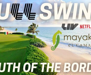 LIV GOLF MAYAKOBA - SOUTH OF THE BORDER - MAYAKOBA GOLF COURSE EL CAMALEON - CAN I BREAK 80?!?