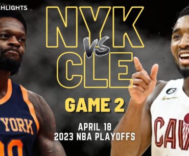 New York Knicks vs Cleveland Cavaliers Full Game 2 Highlights | Apr 18 | 2023 NBA Playoffs