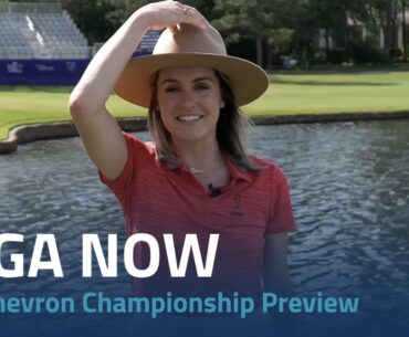 LPGA Now | The Chevron Championship Preview