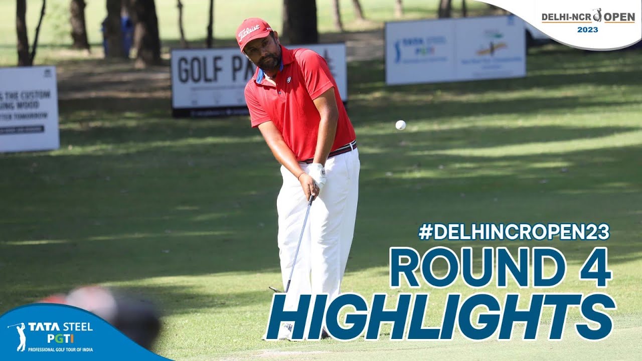 Round 4 Highlights | Delhi NCR Open 2023 Round 4 Highlights | Delhi NCR Open 2023