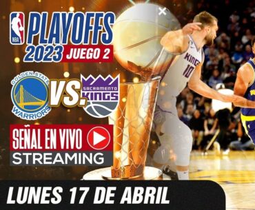 🔴 GOLDEN STATE WARRIORS VS SACRAMENTO KINGS EN VIVO LUNES 17 ABRIL 💥 JUEGO 2 #PLAYOFFSNBA 2023