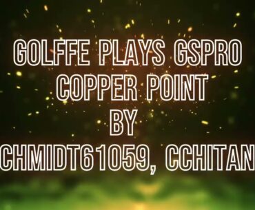 Golffe plays Copper Point By schmidt61059, cchitanu with Mevo + & GSPro software.