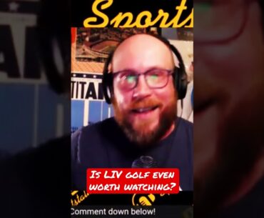 Is LIV Golf even worth watching?