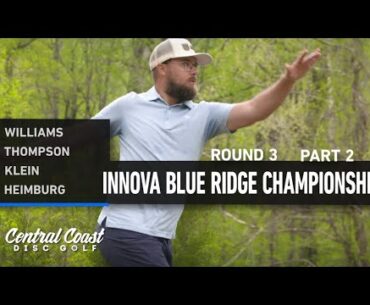 2023 Innova Blue Ridge Championships - MPO Round 3 Part 2 - Williams, Thompson, Klein, Heimburg