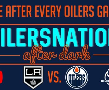 Recapping the Kings vs. Oilers | Oilersnation After Dark - April 21st, 2023