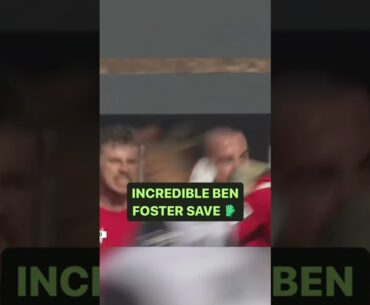 INCREDIBLE BEN FOSTER SAVE 💥🧤