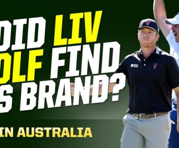 LIV GOLF Finds Its Brand in Australia | The First Cut Golf Podcast