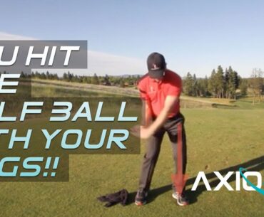 You Hit the Golf Ball with Your LEGS!