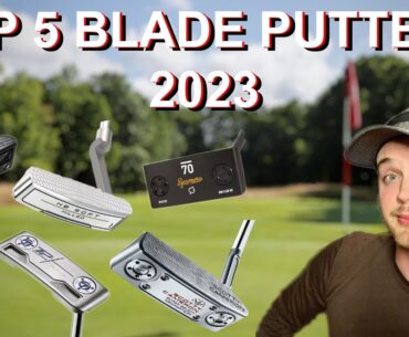 TOP 5 BLADE PUTTERS 2023