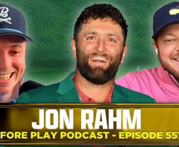 MASTERS CHAMPION JON RAHM - FORE PLAY EPISODE 557