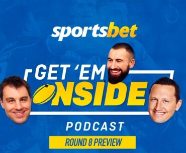 Round 8 NRL Preview | Get 'Em Onside