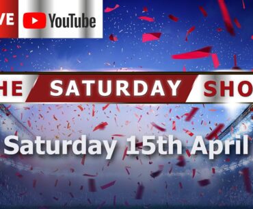 The Saturday Football Show LIVE - Sat 15th Apr
