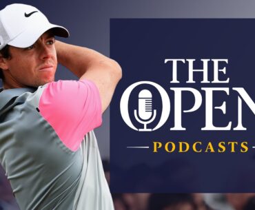 Rory McIlroy Exclusive Interview | The Open Podcasts