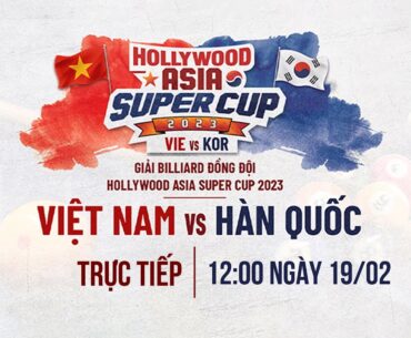 🔴Live: Giải billiards Hollywood Asia Super Cup 2023 - 당구 아시아 슈퍼 컵 - 19/02