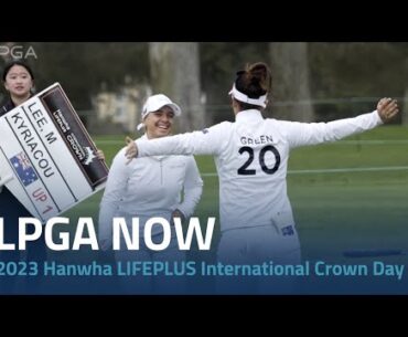 LPGA Now | 2023 Hanwha LIFEPLUS International Crown Day 1