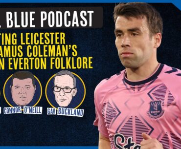 Royal Blue: Dissecting Leicester and Seamus Coleman's place in Everton folklore