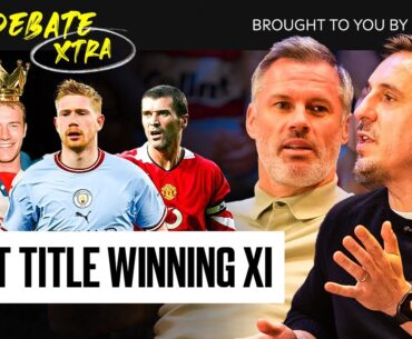 Gary Neville & Jamie Carragher pick best XI's from Premier League winning teams | Fan Debate Xtra