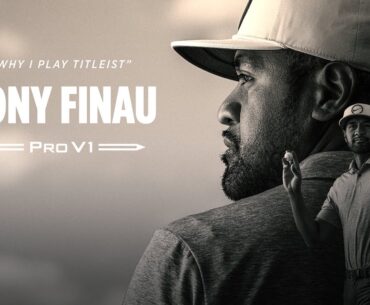 Tony Finau | Why I Play the Titleist Pro V1