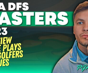 PGA DFS: MASTERS 2023 [Preview, Top Plays, Core Plays + First Look Build]