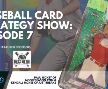 Baseball Card Strategy Show Ep. 7: Top Baseball Card Prospecting Updates, Why To Buy Ohtani, Wander