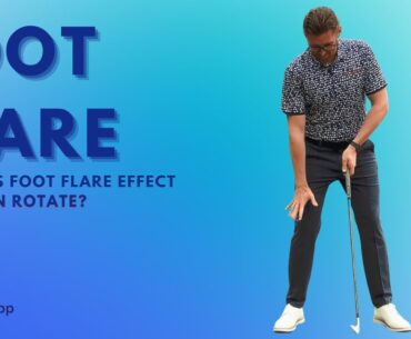 Rotating Secret in your Golf Swing - Foot Flare - Tour Professional