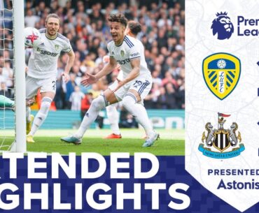EXTENDED HIGHLIGHTS: LEEDS UNITED 2-2 NEWCASTLE UNITED | PREMIER LEAGUE