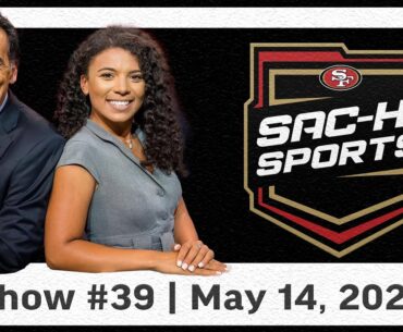 49ers Sac-Hi Sports Show #39 I 5.14.23