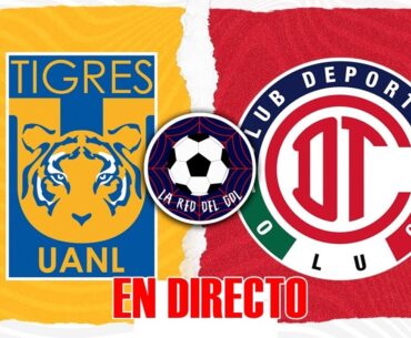 TIGRES VS TOLUCA | EN DIRECTO | LIGA MX