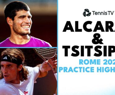 Carlos Alcaraz & Stefanos Tsitsipas Practice Highlights | Rome 2023