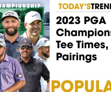 2023 PGA Championship Tee Times, Pairings