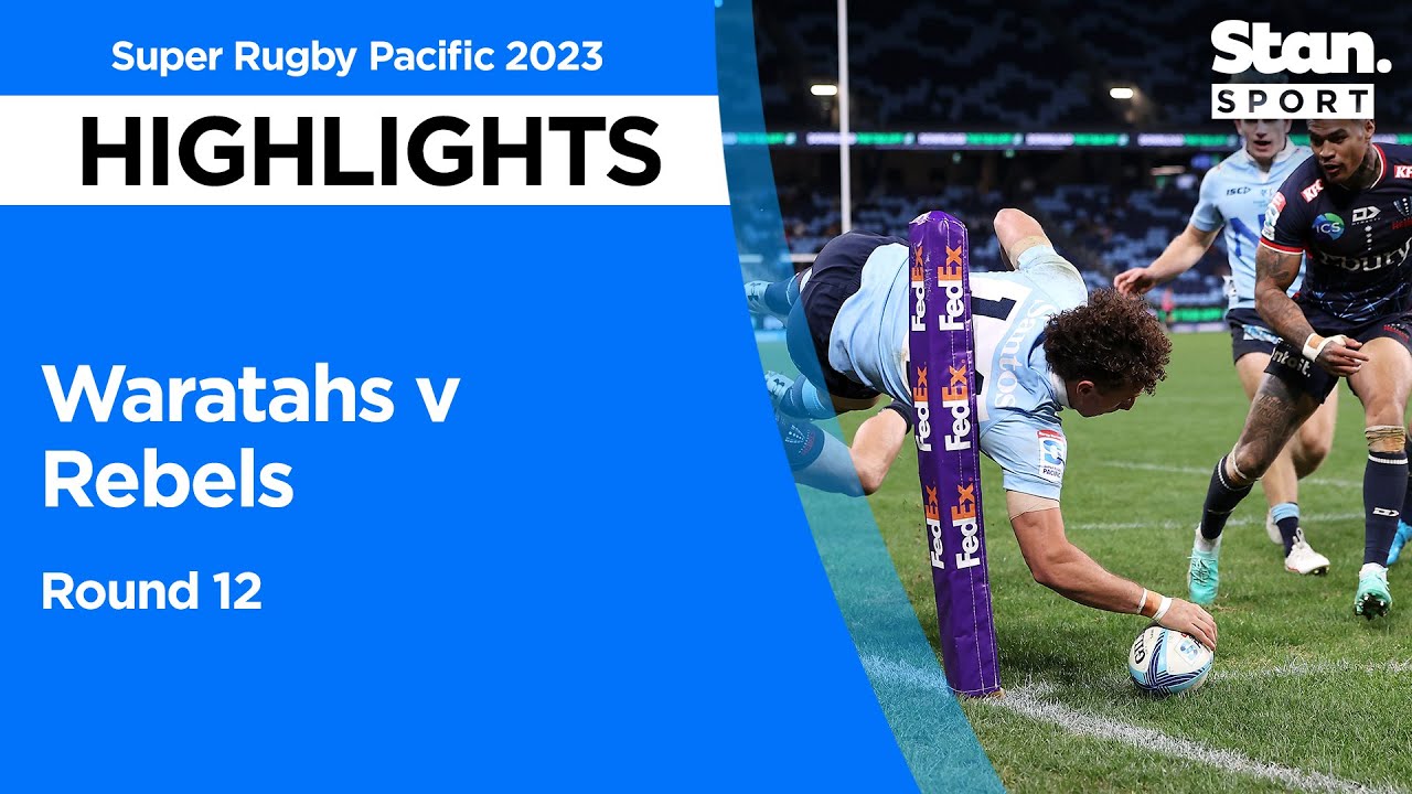 Waratahs v Rebels | Round 12 | Super Rugby Pacific 2023 Waratahs v Rebels | Round 12 | Super Rugby Pacific 2023
