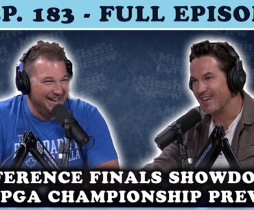 FULL EPISODE (183): Conference Finals Showdowns and PGA Championship Preview