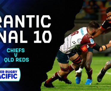FRANTIC FINISH | Chiefs v Queensland Reds | Final 10 IN FULL