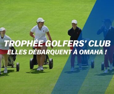Trophée Golfers’ Club 2023 : Elles débarquent à Omaha !
