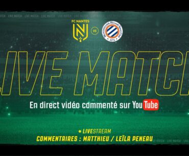 LIVE MATCH - Suivez FC Nantes - Montpellier HSC (J36 - L1) en direct !