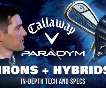 Callaway Paradym Irons + Hybrid In-Depth Tech and Specs