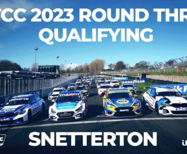 BTCC 2023 | Qualifying Round Three | Snetterton | 20 May