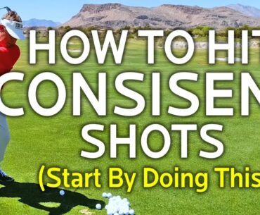 How To Hit Consistent Golf Shots (Start With This)