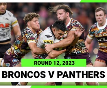 Brisbane Broncos v Penrith Panthers | NRL Round 12 | Full Match Replay NRL 2023