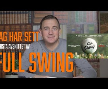 Jag har sett första avsnittet av Netflix golfserie Full Swing