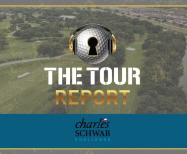 Tour Report - Charles Schwab Challenge